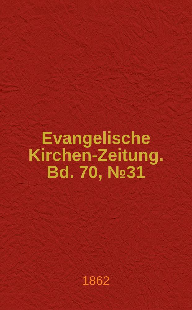 Evangelische Kirchen-Zeitung. Bd. 70, № 31