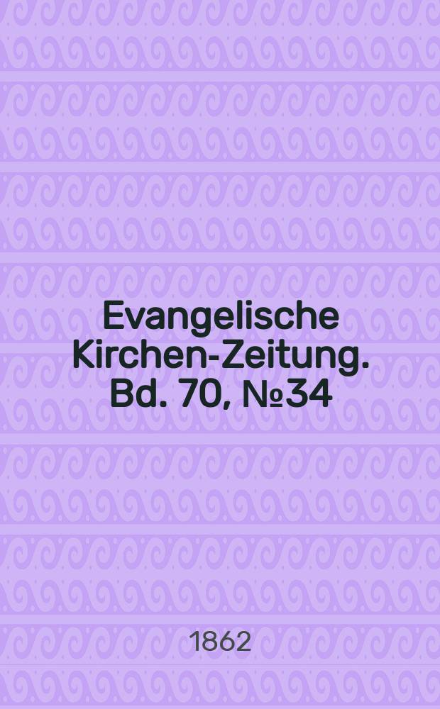 Evangelische Kirchen-Zeitung. Bd. 70, № 34