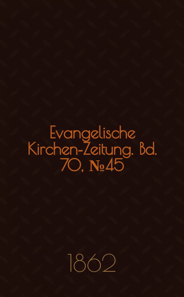 Evangelische Kirchen-Zeitung. Bd. 70, № 45