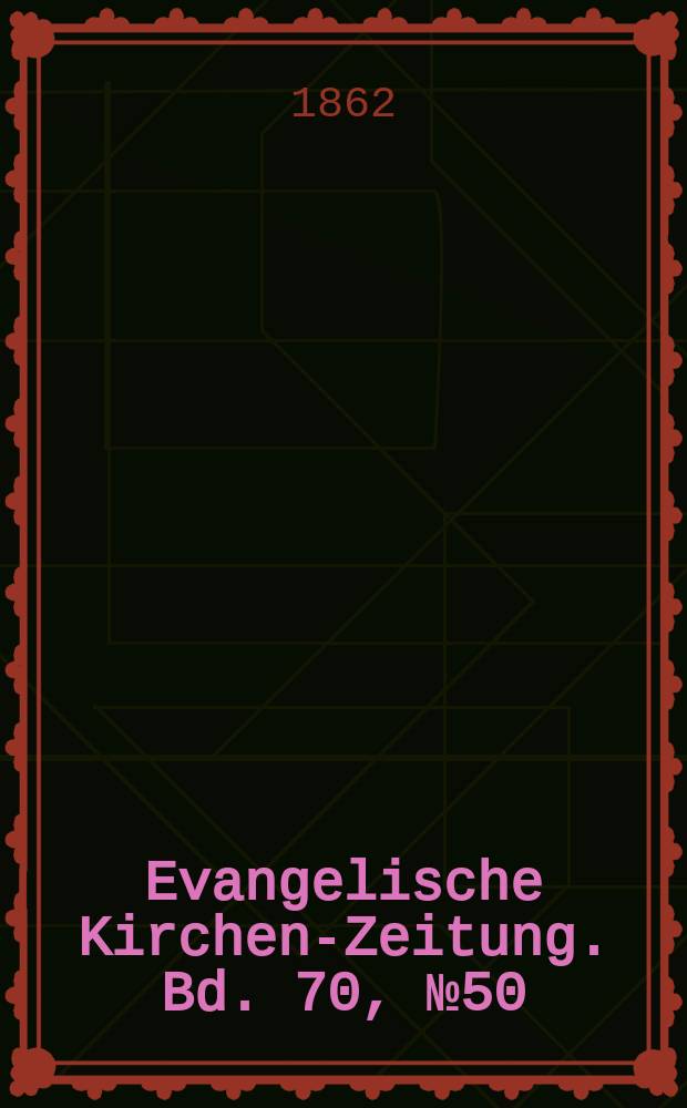 Evangelische Kirchen-Zeitung. Bd. 70, № 50