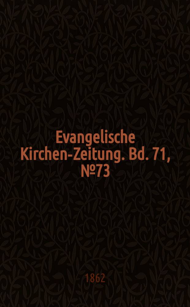 Evangelische Kirchen-Zeitung. Bd. 71, № 73