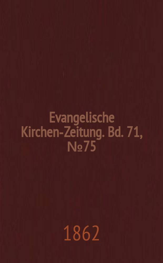 Evangelische Kirchen-Zeitung. Bd. 71, № 75