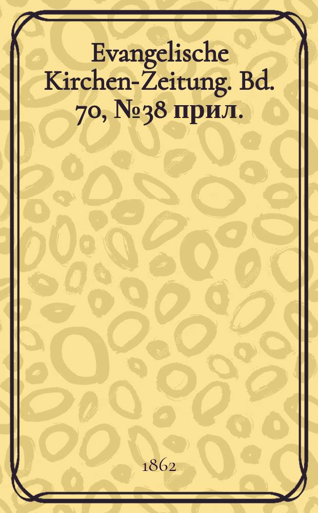 Evangelische Kirchen-Zeitung. Bd. 70, № 38 прил.
