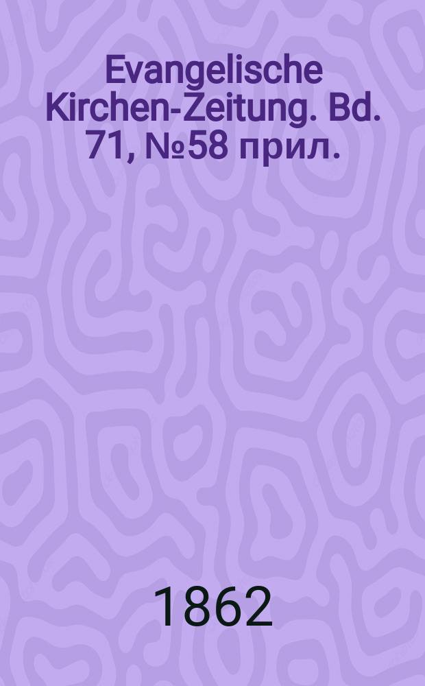 Evangelische Kirchen-Zeitung. Bd. 71, № 58 прил.