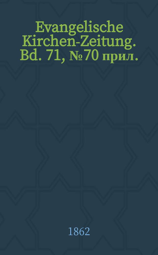 Evangelische Kirchen-Zeitung. Bd. 71, № 70 прил.
