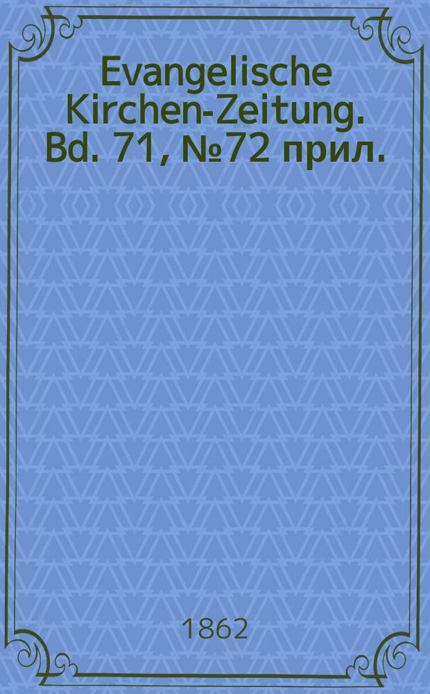 Evangelische Kirchen-Zeitung. Bd. 71, № 72 прил.