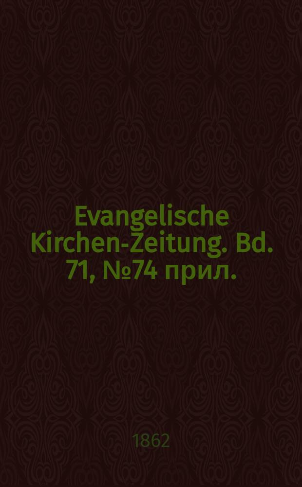 Evangelische Kirchen-Zeitung. Bd. 71, № 74 прил.