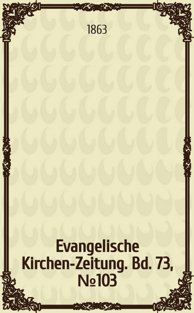 Evangelische Kirchen-Zeitung. Bd. 73, № 103
