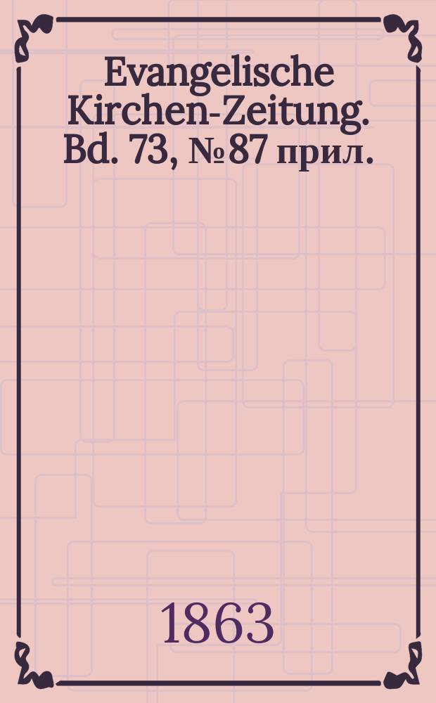 Evangelische Kirchen-Zeitung. Bd. 73, № 87 прил.