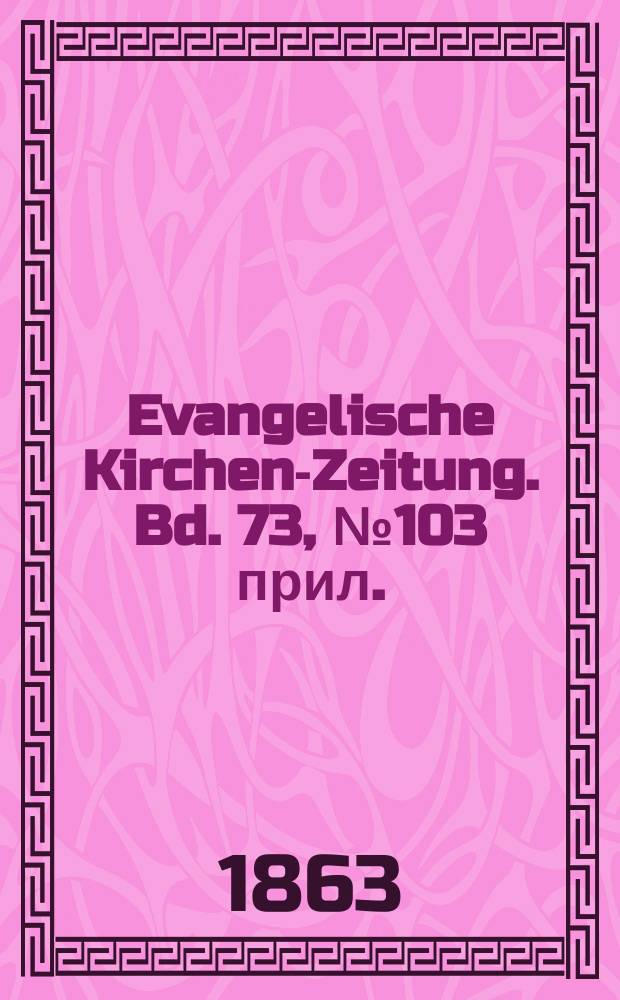 Evangelische Kirchen-Zeitung. Bd. 73, № 103 прил.