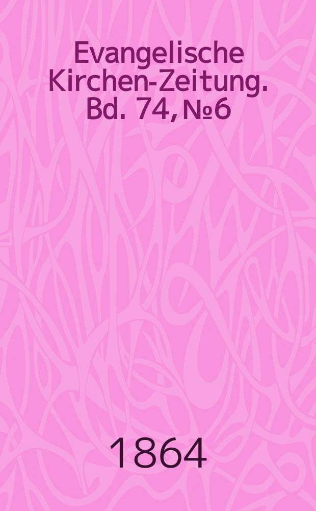 Evangelische Kirchen-Zeitung. Bd. 74, № 6