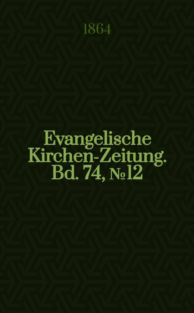 Evangelische Kirchen-Zeitung. Bd. 74, № 12