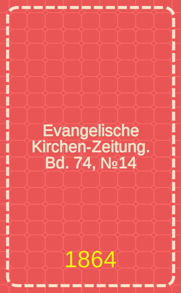 Evangelische Kirchen-Zeitung. Bd. 74, № 14