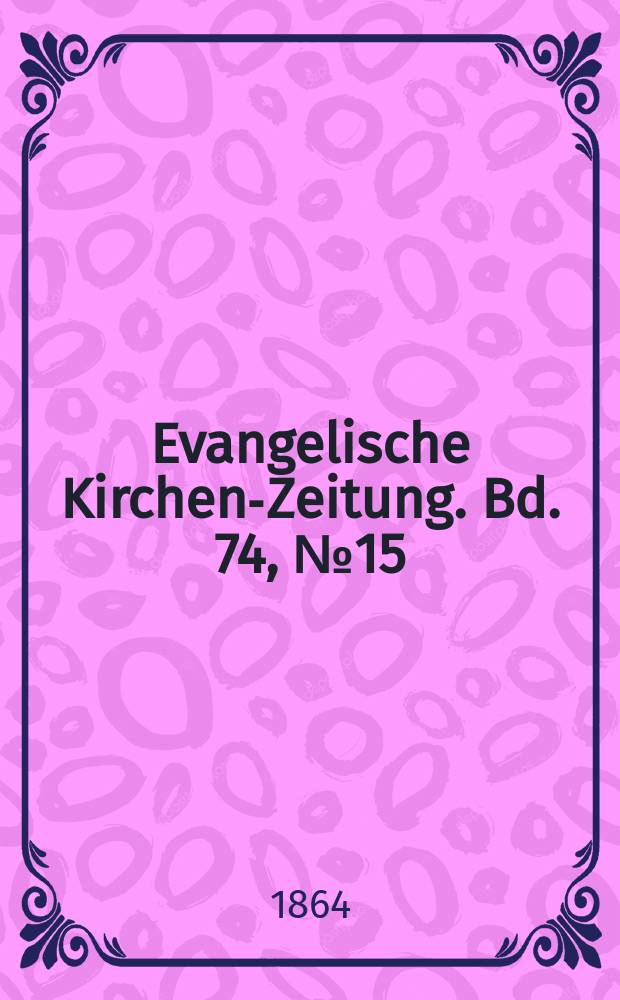 Evangelische Kirchen-Zeitung. Bd. 74, № 15