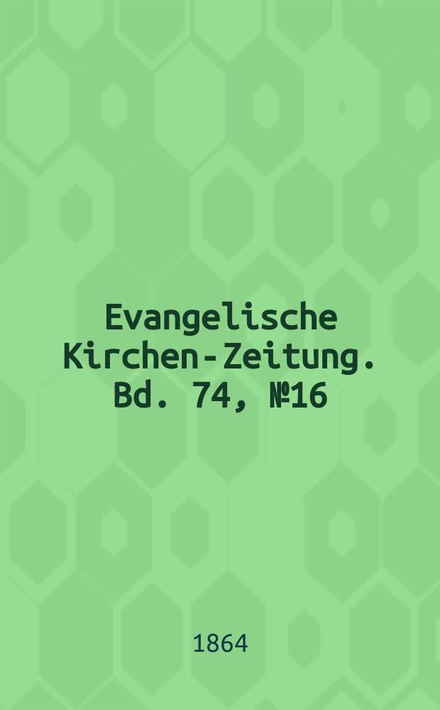 Evangelische Kirchen-Zeitung. Bd. 74, № 16