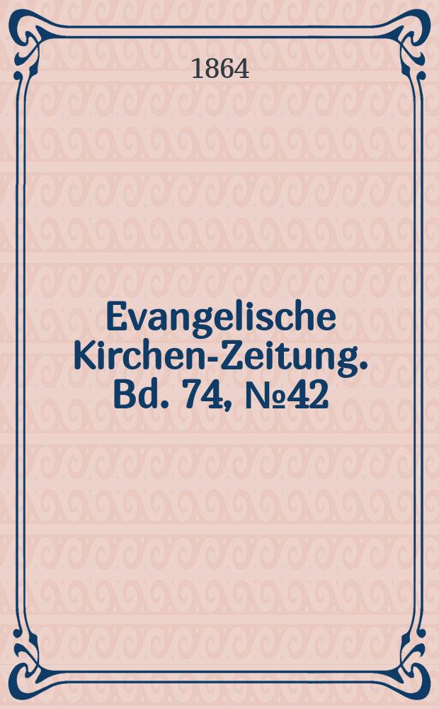 Evangelische Kirchen-Zeitung. Bd. 74, № 42