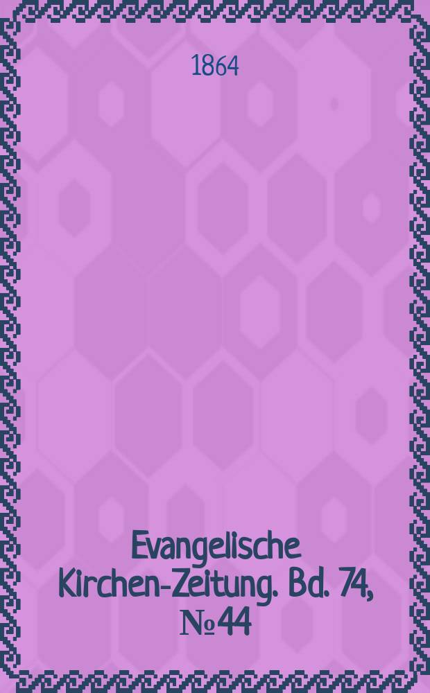 Evangelische Kirchen-Zeitung. Bd. 74, № 44