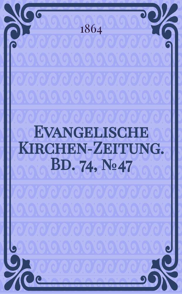 Evangelische Kirchen-Zeitung. Bd. 74, № 47