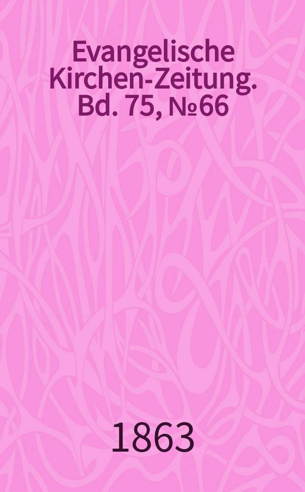 Evangelische Kirchen-Zeitung. Bd. 75, № 66