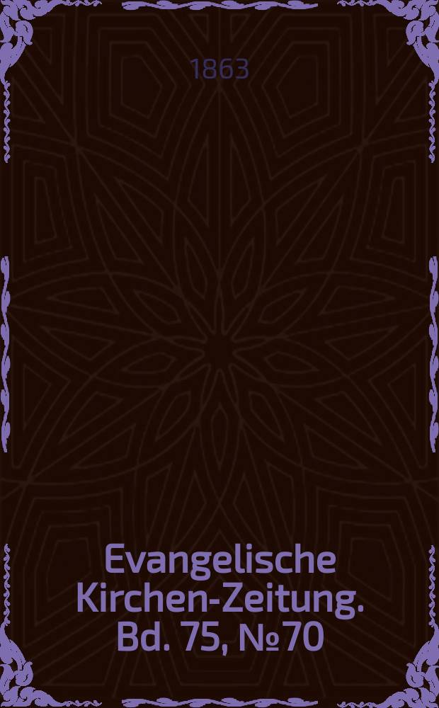 Evangelische Kirchen-Zeitung. Bd. 75, № 70