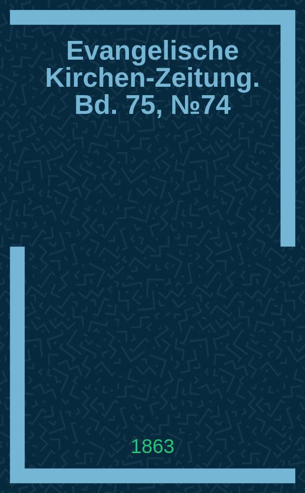 Evangelische Kirchen-Zeitung. Bd. 75, № 74