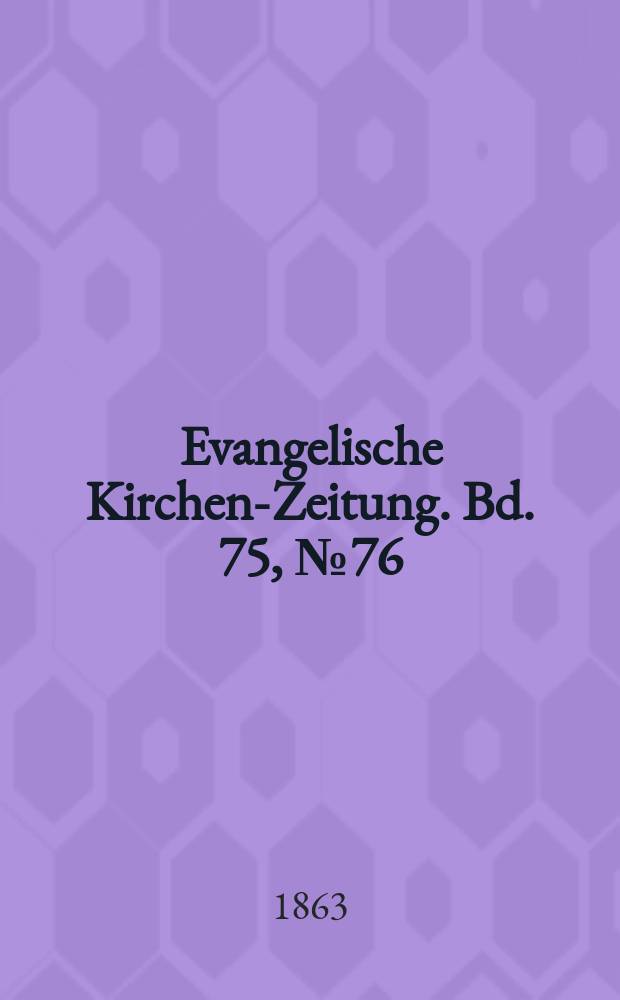 Evangelische Kirchen-Zeitung. Bd. 75, № 76