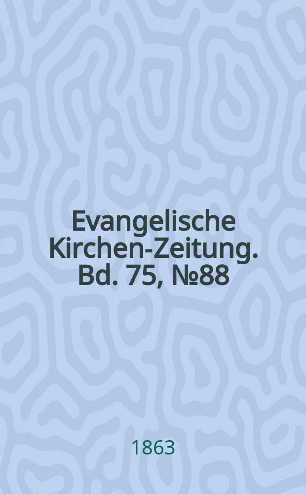 Evangelische Kirchen-Zeitung. Bd. 75, № 88