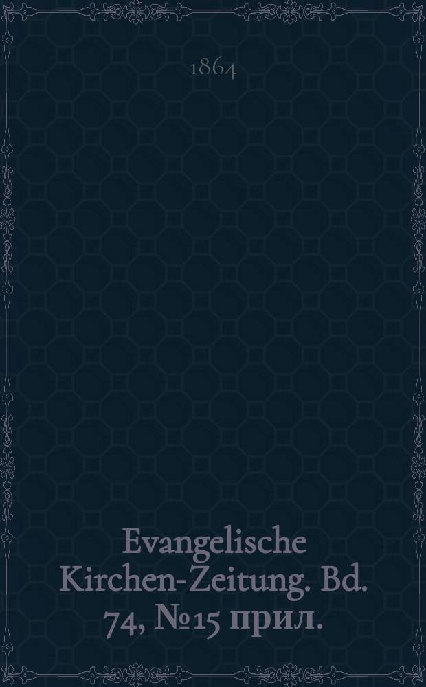 Evangelische Kirchen-Zeitung. Bd. 74, № 15 прил.