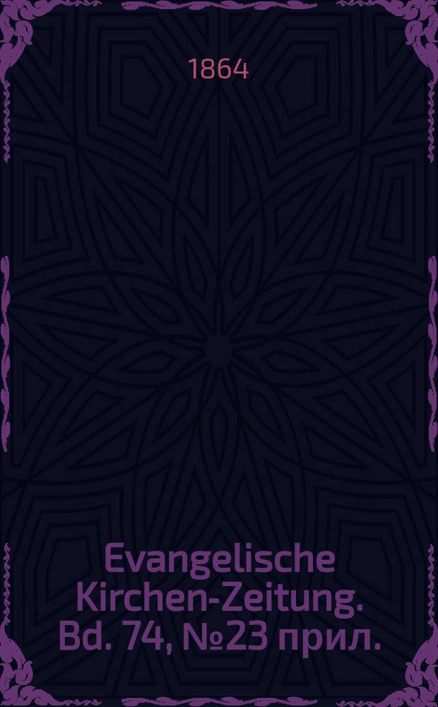 Evangelische Kirchen-Zeitung. Bd. 74, № 23 прил.