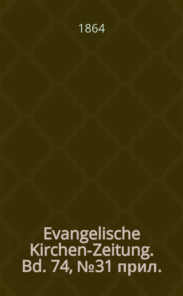 Evangelische Kirchen-Zeitung. Bd. 74, № 31 прил.