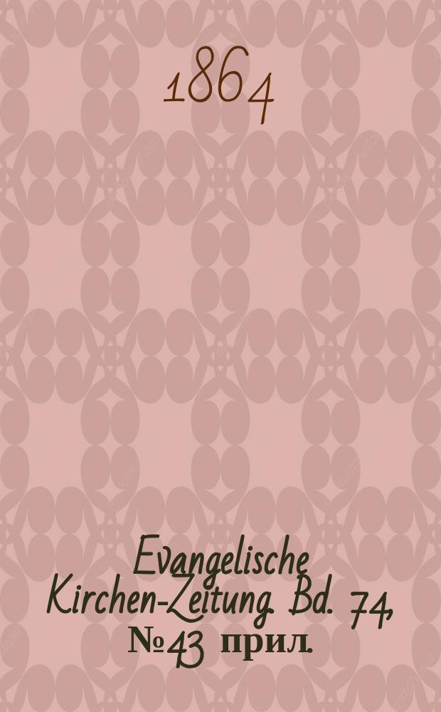 Evangelische Kirchen-Zeitung. Bd. 74, № 43 прил.