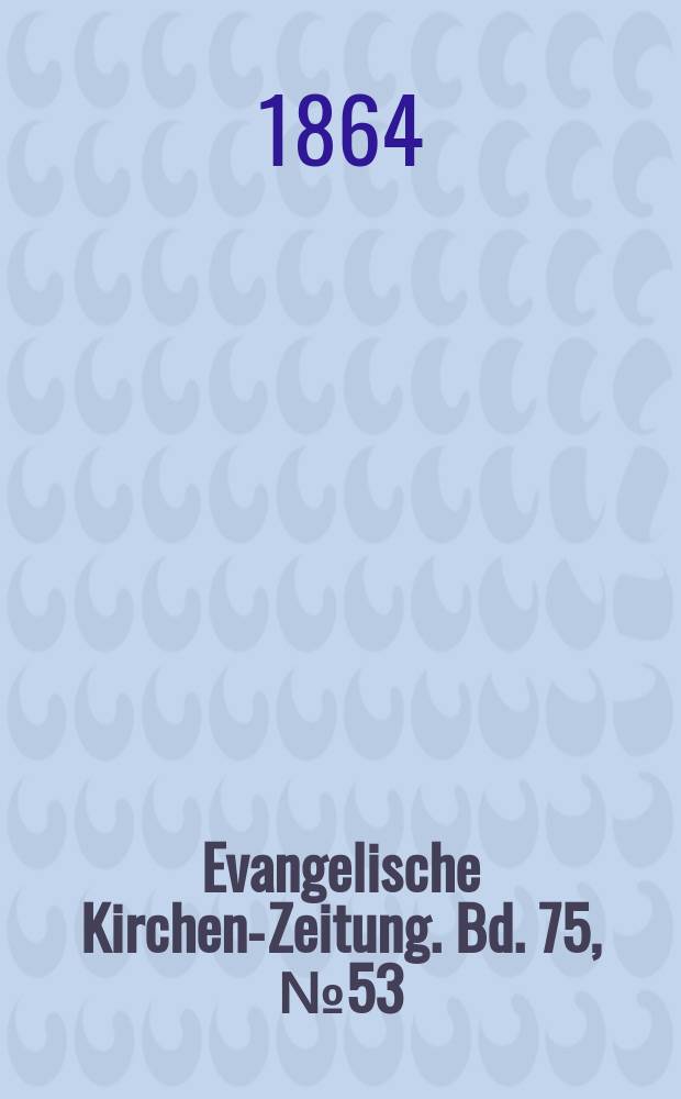 Evangelische Kirchen-Zeitung. Bd. 75, № 53