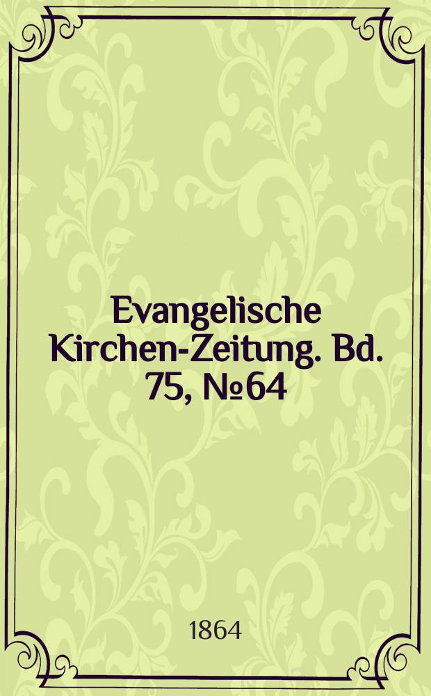 Evangelische Kirchen-Zeitung. Bd. 75, № 64