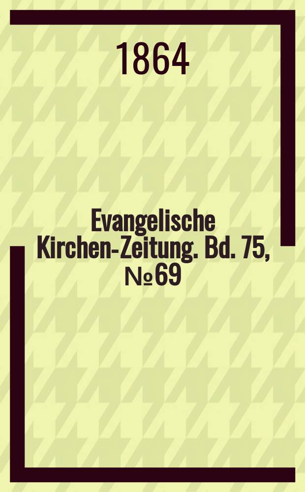 Evangelische Kirchen-Zeitung. Bd. 75, № 69