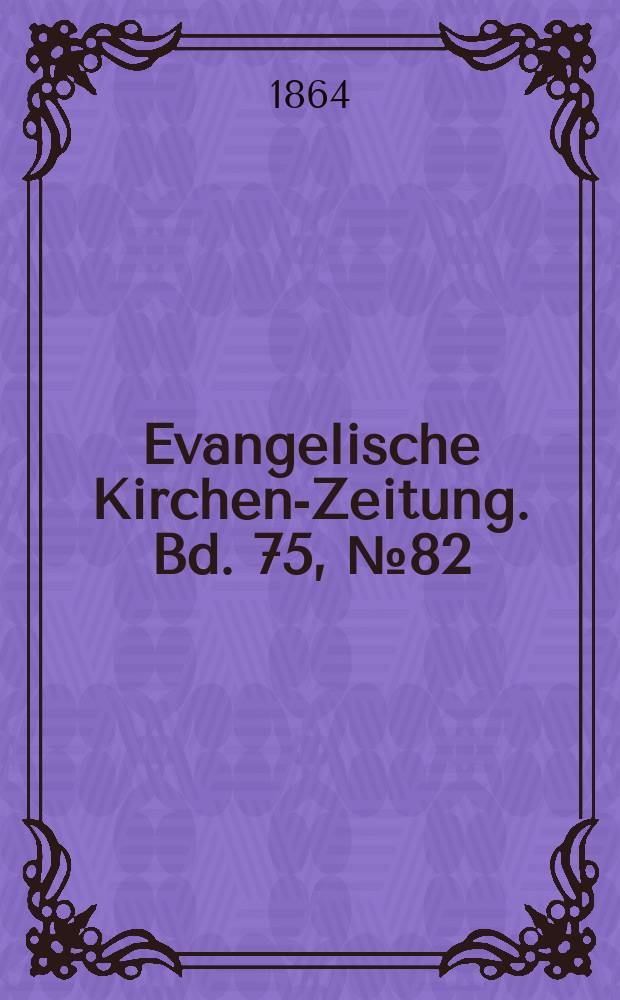 Evangelische Kirchen-Zeitung. Bd. 75, № 82