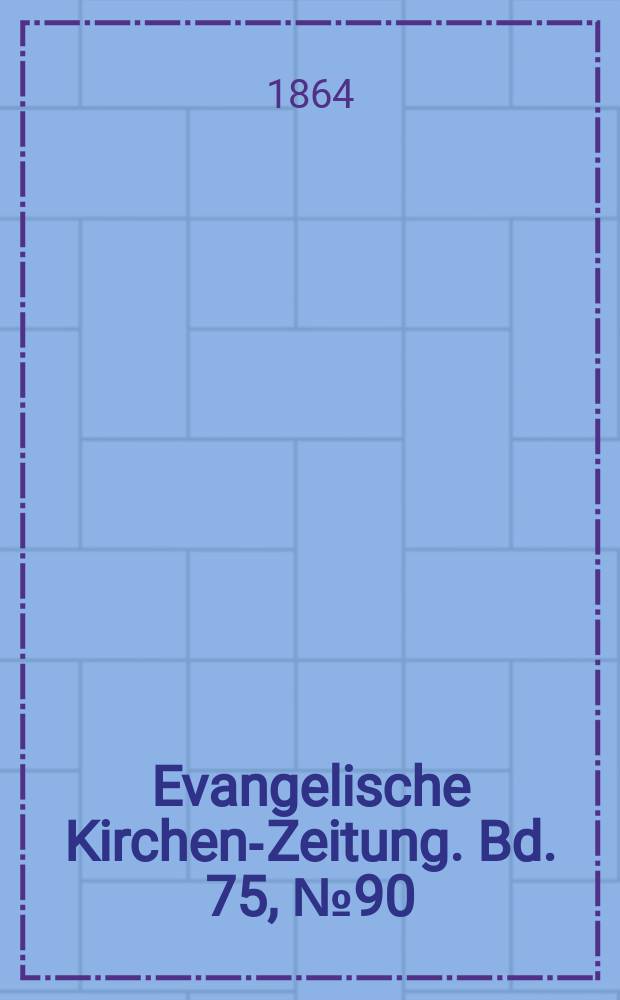 Evangelische Kirchen-Zeitung. Bd. 75, № 90
