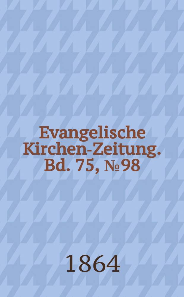 Evangelische Kirchen-Zeitung. Bd. 75, № 98