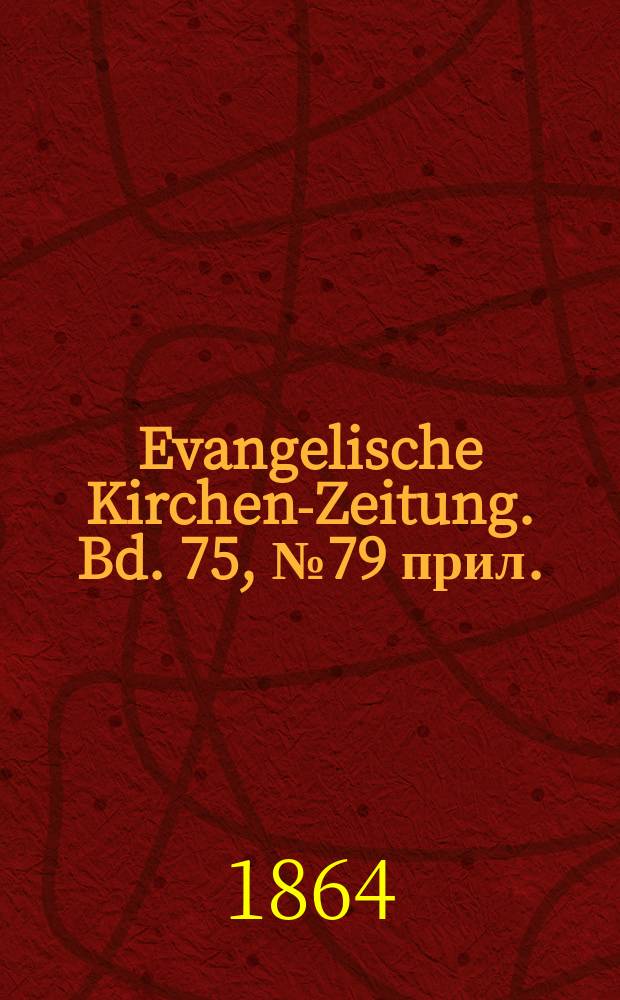 Evangelische Kirchen-Zeitung. Bd. 75, № 79 прил.