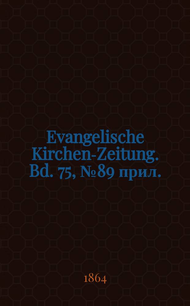Evangelische Kirchen-Zeitung. Bd. 75, № 89 прил.
