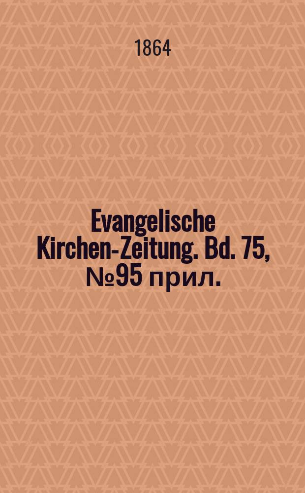 Evangelische Kirchen-Zeitung. Bd. 75, № 95 прил.