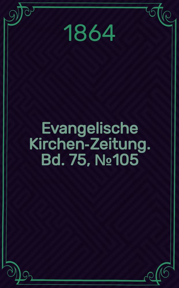 Evangelische Kirchen-Zeitung. Bd. 75, № 105