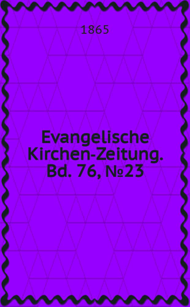 Evangelische Kirchen-Zeitung. Bd. 76, № 23