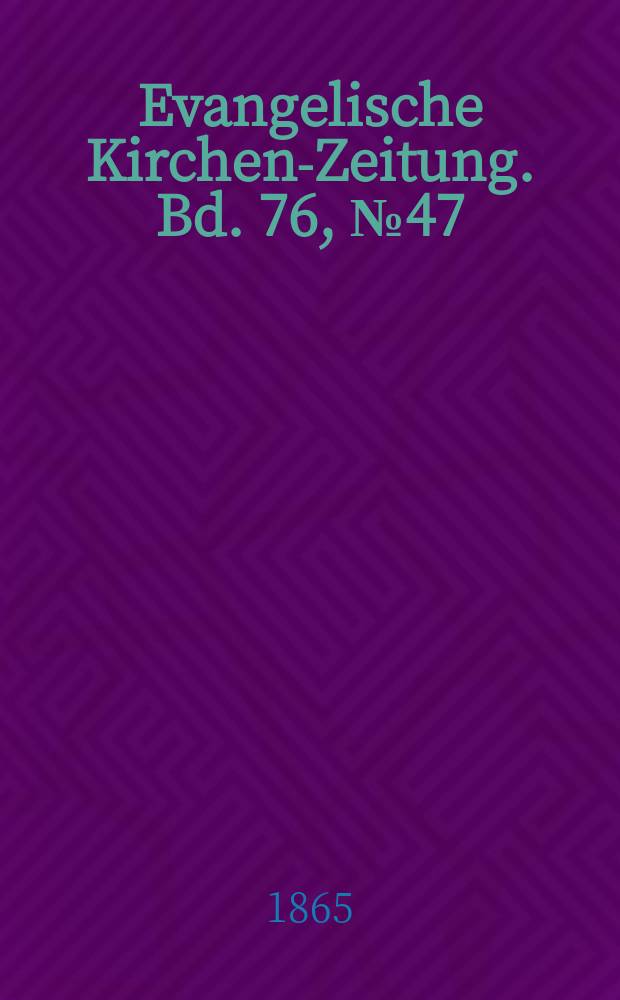 Evangelische Kirchen-Zeitung. Bd. 76, № 47