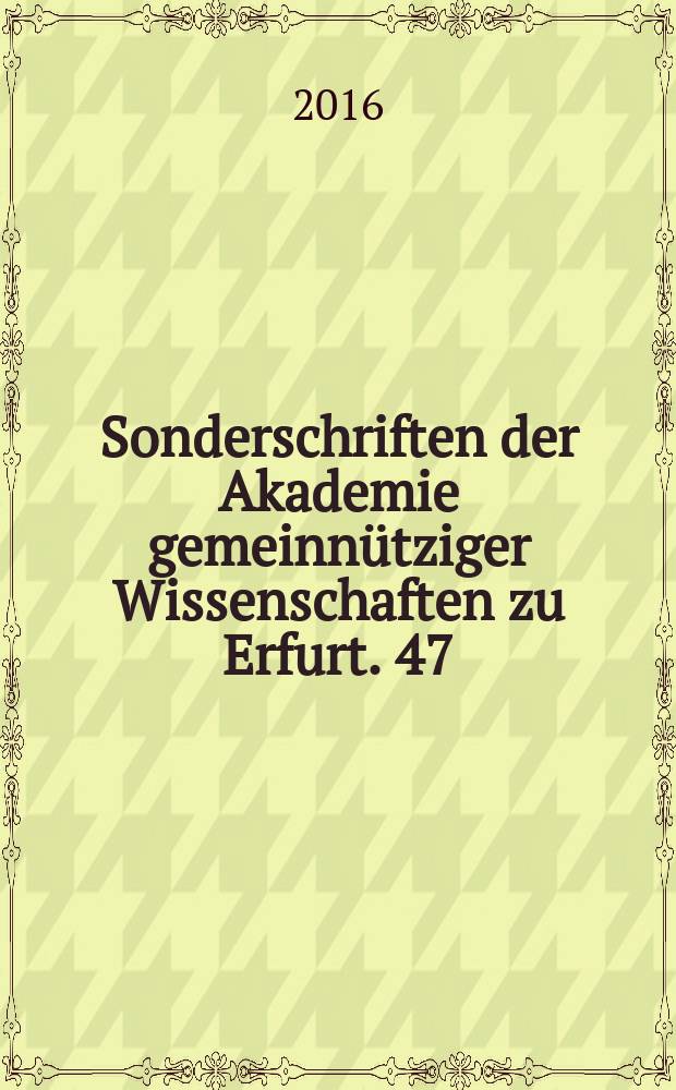Sonderschriften der Akademie gemeinnütziger Wissenschaften zu Erfurt. 47 : Von mittelalterlichen und neuzeitlichen Beständen in russischen Bibliotheken und Archiven