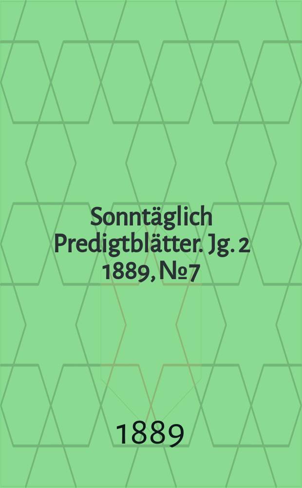 Sonntäglich Predigtblätter. Jg. 2 1889, № 7