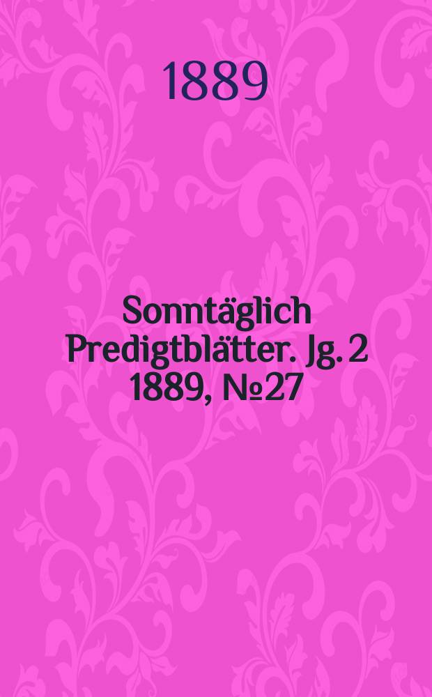 Sonntäglich Predigtblätter. Jg. 2 1889, № 27
