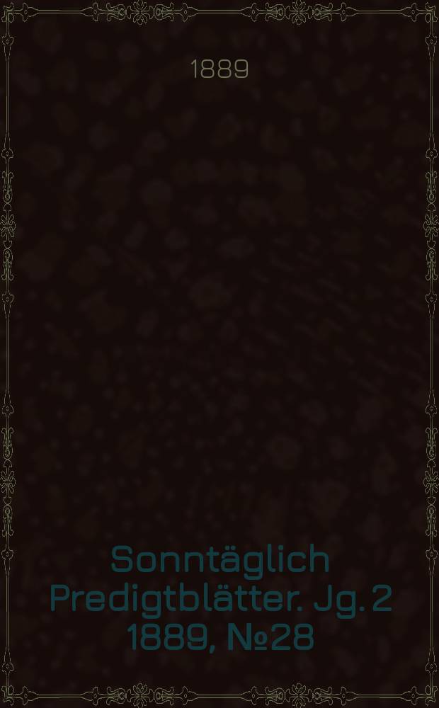 Sonntäglich Predigtblätter. Jg. 2 1889, № 28