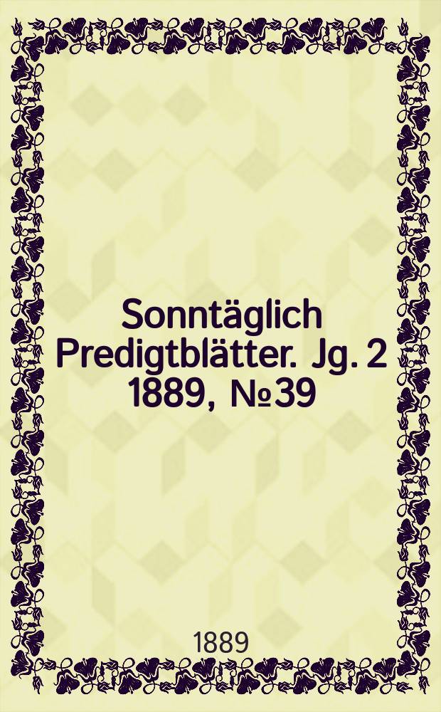 Sonntäglich Predigtblätter. Jg. 2 1889, № 39