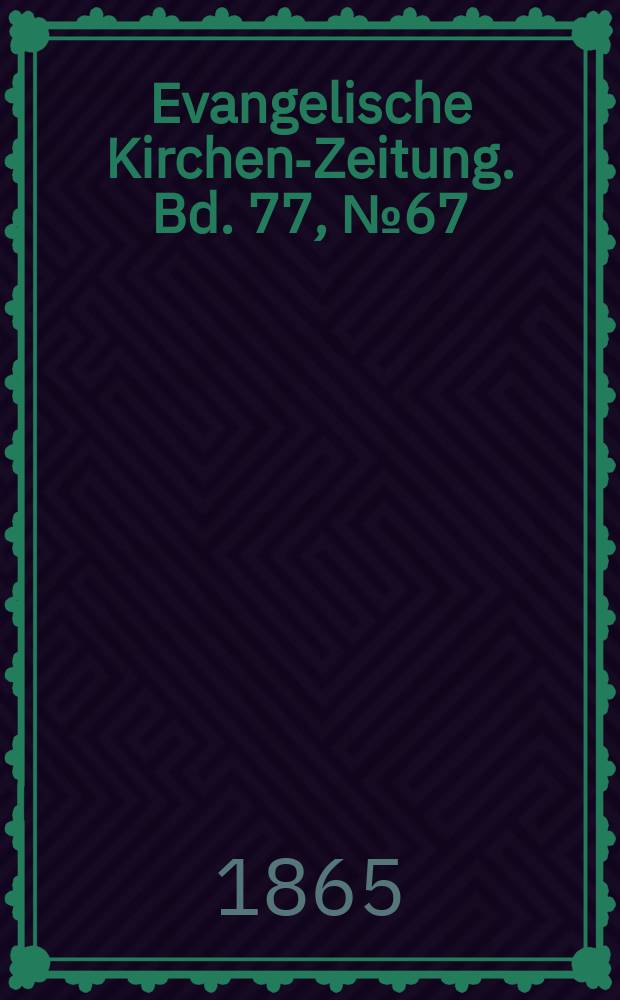 Evangelische Kirchen-Zeitung. Bd. 77, № 67