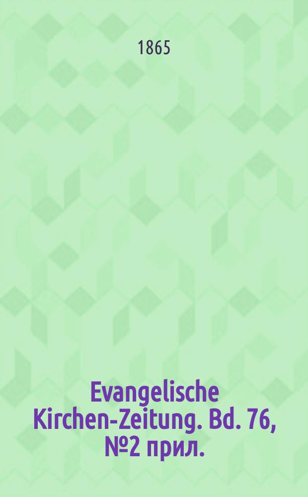 Evangelische Kirchen-Zeitung. Bd. 76, № 2 прил.